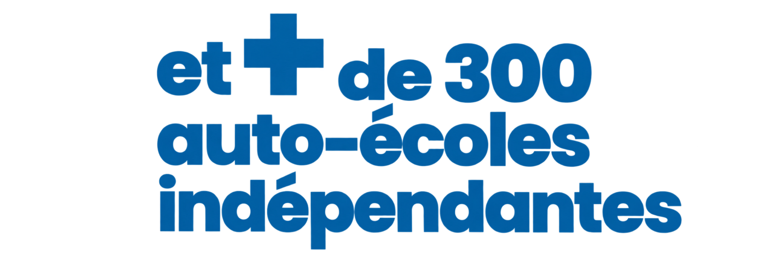 et + de 300 auto-écoles indépendantes